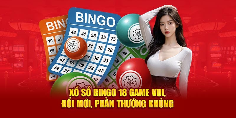 Xổ số Bingo18 là trò chơi giải trí ăn tiền