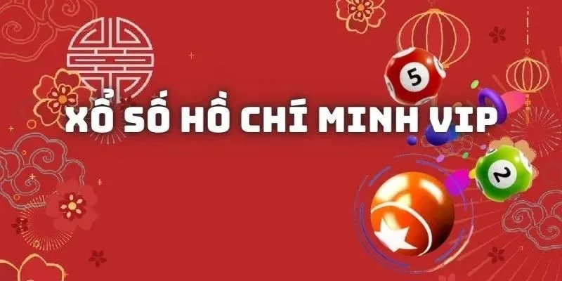 Xổ số Hồ Chí Minh Vip - Hướng dẫn newbie cách chơi chuẩn chỉnh