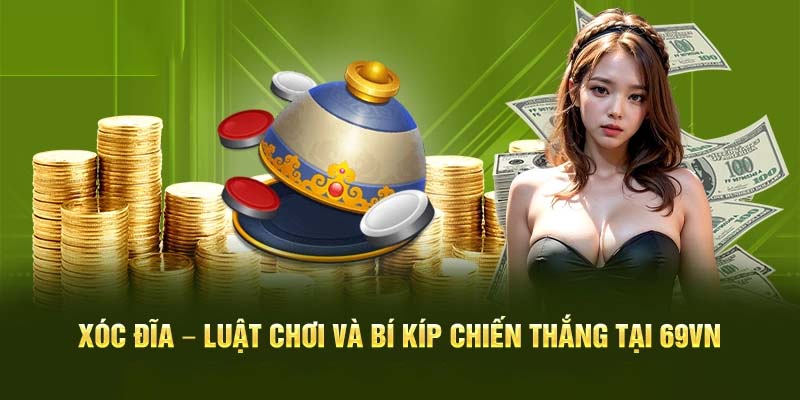 Sơ lược về xóc đĩa online đổi thưởng 69VN